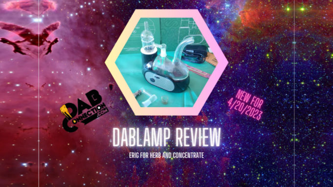 Dablamp eRig Revisited | Now Vapes Dry Herb Too! BANNER-Dablamp2