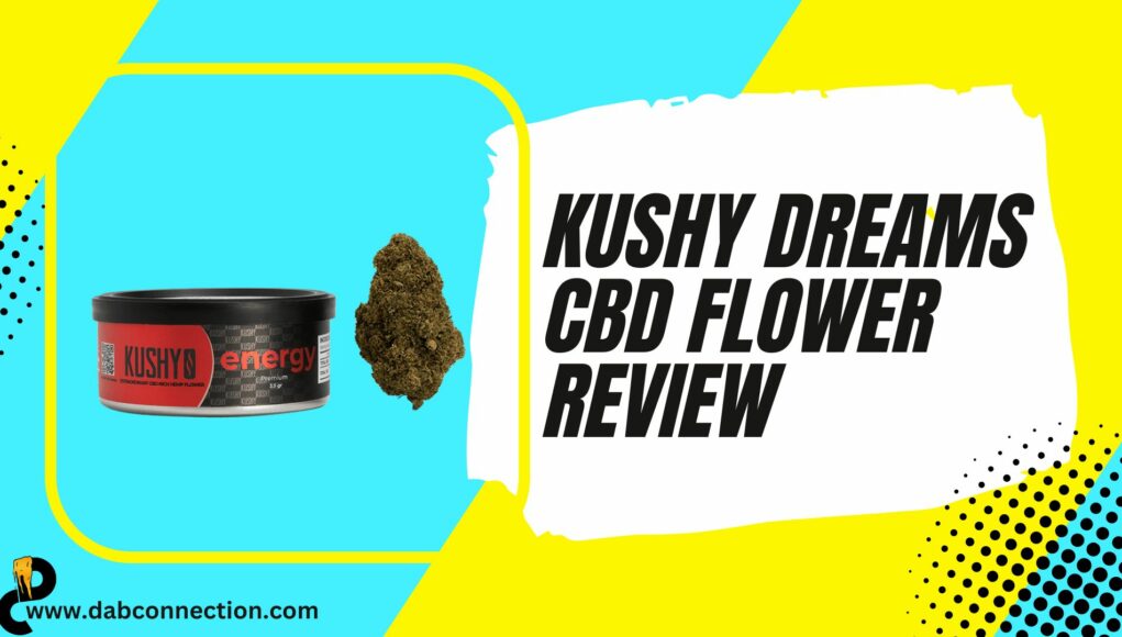 kushy dreams flower review
