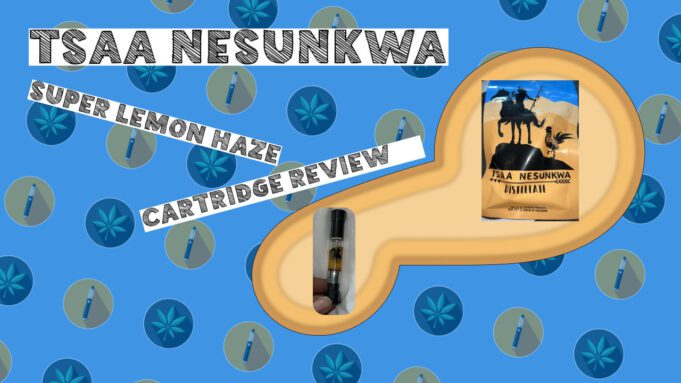 Tsaa Nesunkwa Cartridge Review – Poor Hardware and a Solid Taste TSAA-Nesunkwa-super-lemon-haze