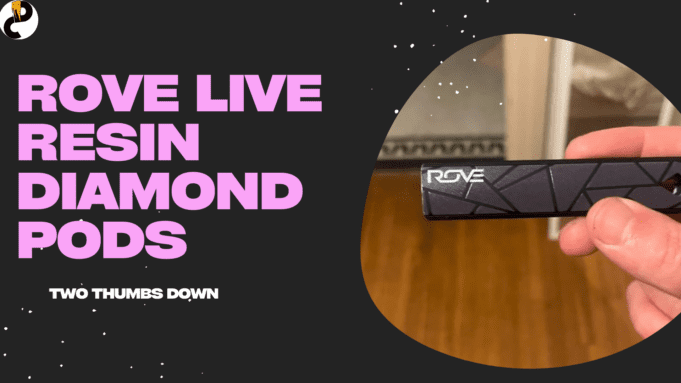 ROVE Live Resin Diamond Pods – Two Thumbs Down